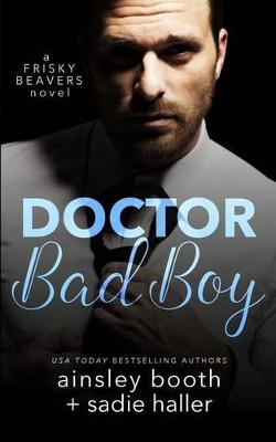 Dr. Bad Boy by Ainsley Booth 9781926527352