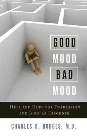 Good Mood, Bad Mood by Charles D Hodges 9781936908509