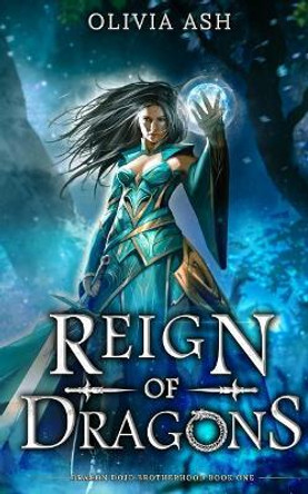 Reign of Dragons: a dragon fantasy romance adventure series by Olivia Ash 9781939997869