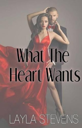 What the Heart Wants by Layla Stevens 9781941839157