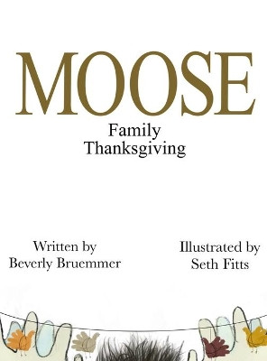 MOOSE Family Thanksgiving by Beverly Bruemmer 9781942766995