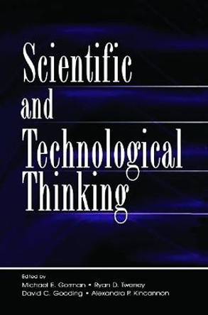 Scientific and Technological Thinking by Michael E. Gorman