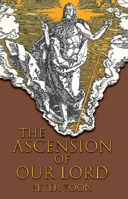 The Ascension of Our Lord by Peter Toon 9781725275485