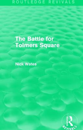 The Battle for Tolmers Square by Nick Wates