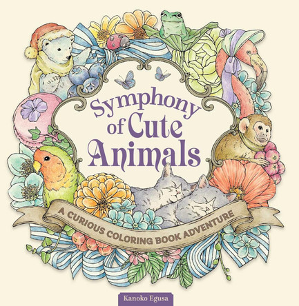 Symphony of Cute Animals: A Curious Coloring Book Adventure by Kanoko Egusa