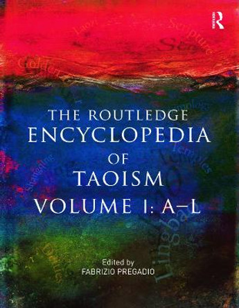 The Routledge Encyclopedia of Taoism: Volume One: A-L by Fabrizio Pregadio