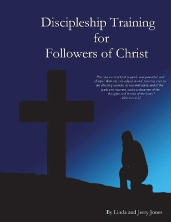 Discipleship Training for Followers of Christ by Jerry Jones 9781721717095