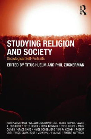 Studying Religion and Society: Sociological Self-Portraits by Titus Hjelm