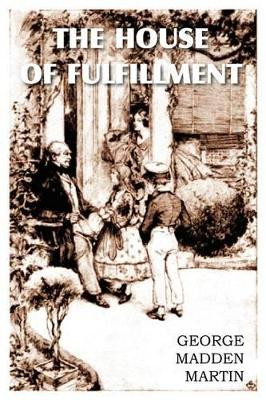 The House of Fulfilment by George Madden Martin 9781612036229