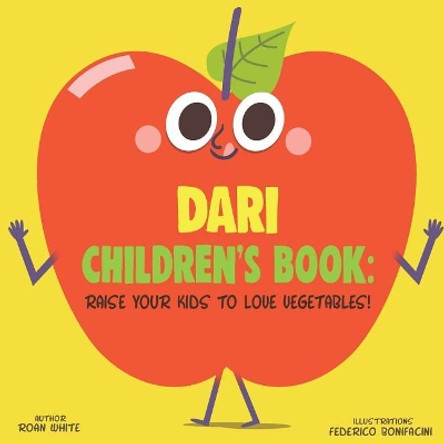 Dari Children's Book: Raise Your Kids to Love Vegetables! by Federico Bonifacini 9781725715936