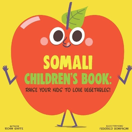 Somali Children's Book: Raise Your Kids to Love Vegetables! by Federico Bonifacini 9781725727120