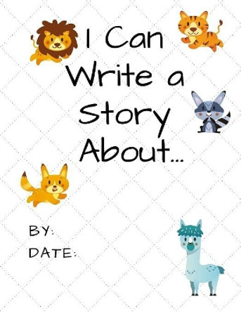 I Can Write a Story About...: Animals by Blue Avocado Books 9781725918597