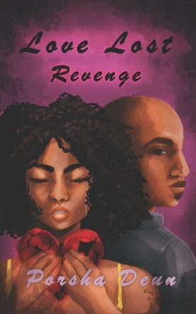 Love Lost Revenge: Love Lost Series Book 3 by Porsha Deun 9781736477823