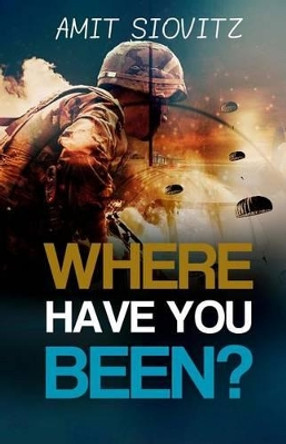 Where Have You Been? by Amit Siovitz 9781770766068