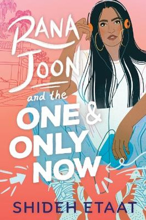 Rana Joon and the One and Only Now by Shideh Etaat 9781665917636
