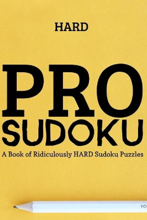 Pro Sudoku: 300 Ridiculously HARD SUDOKU PUZZLES by Princess Puzzles 9781673212716