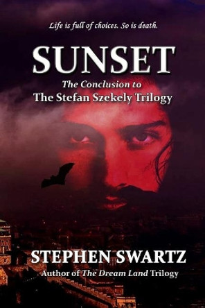 Sunset: Conclusion to the Stefan Szekely Trilogy by Iris Schaeffer 9781680630299
