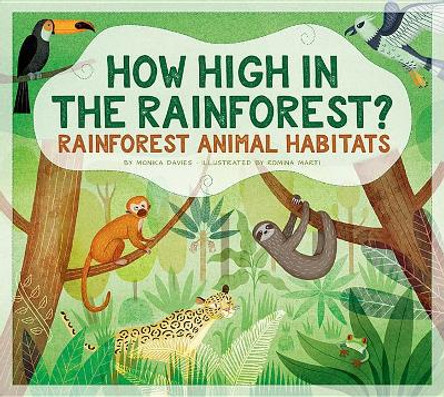 How High in the Rainforest?: Rainforest Animal Habitats by Monika Davies 9781681523071