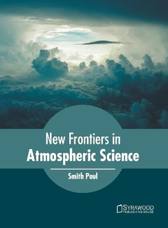 New Frontiers in Atmospheric Science by Smith Paul 9781682865293