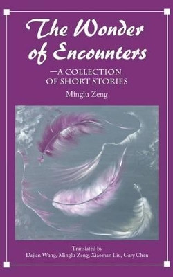 The Wonder of Encounters: A Collection of Short Stories by Dajian Wang 9781683720171