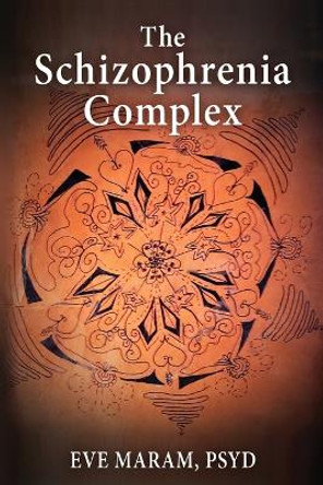 The Schizophrenia Complex by Eve Maram 9781685030605