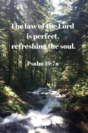 The Law of the Lord Is Perfect, Refreshing the Soul. Psalm 19: 7a: Bible Memory Verse Guide - Practical Resource To Aid Godly Christian Women In the Memorization of Scripture - Beautiful Floral Themed Interior by Banyan Tree Publishing 9781688833968