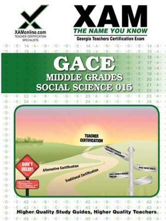 GACE Middle Grades Social Science 015 Teacher Certification Exam by Sharon A Wynne 9781581976861
