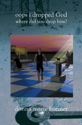 Oops I Dropped God: Where Did You Drop Him? by Donna Marie Bonner 9781588987075