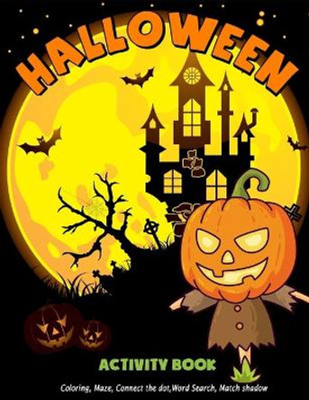 Halloween Activity Book: Coloring, Maze, Connect the dot, Word Search, Matching Happy Books For Kids Toddlers Ages 3-5, 4-8 by Black Whale Publishing 9781696329323