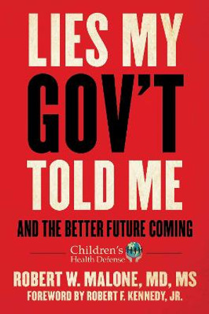 Lies My Gov't Told Me: And the Better Future Coming by Robert W. Malone