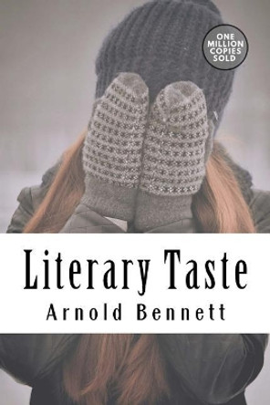 Literary Taste by Arnold Bennett 9781717504906