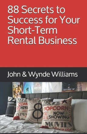 88 Secrets to Success for Your Short-Term Rental Business by Wynde L Williams 9781695888500