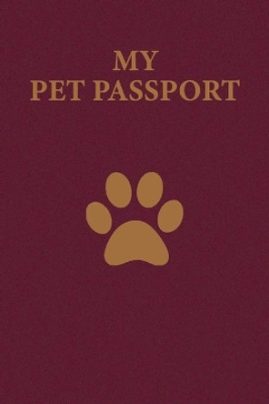 My Pet Passport: Record your pet Medical Info: Vaccination, Weight, Medical treatments, Vet contacts and more... Look the description. by I Love Pets 9781703100112