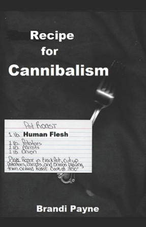 Recipe for Cannibalism by Brandi Payne 9781705580127