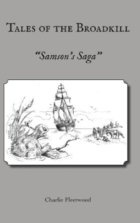 Tales of the Broadkill: Samson's Saga by Charlie Fleetwood 9781628063288