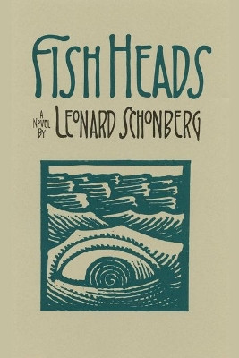 Fish Heads: A Novel of Suspense by Leonard Schonberg 9781632931436