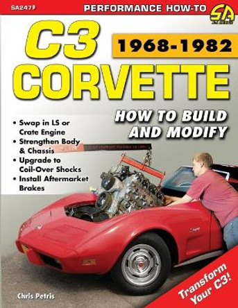 Corvette C3 1968-1982: How to Build and Modify by Chris Petris 9781613254691