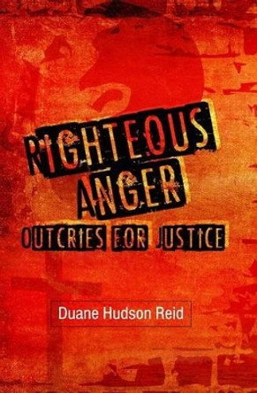 Righteous Anger: Outcries for Justice by Duane Hudson Reid 9781618460189