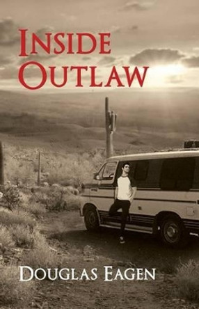 Inside Outlaw by Douglas Eagen 9781627470643