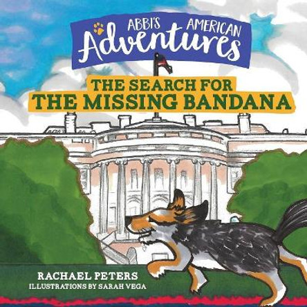 Abbi's American Adventures: The Search for the Missing Bandana by Rachael Peters 9781632961662