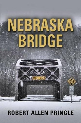 Nebraska Bridge by Robert Allen Pringle 9781634913270