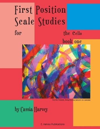 First Position Scale Studies for the Cello, Book One by Cassia Harvey 9781635230475