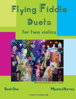 Flying Fiddle Duets for Two Violins, Book One by Myanna Harvey 9781635231120