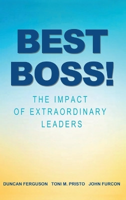 Best Boss!: The Impact of Extraordinary Leaders by Duncan Ferguson 9781637423226