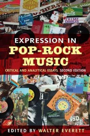 Expression in Pop-Rock Music: Critical and Analytical Essays by Walter Everett