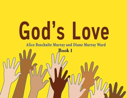 God's Love: Book 1 by Alice Boschulte Murray 9781637774250