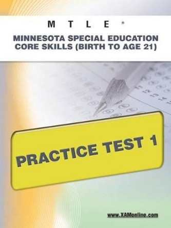 Mtle Minnesota Special Education Core Skills (Birth to Age 21) Practice Test 1 by Sharon A Wynne 9781607872931