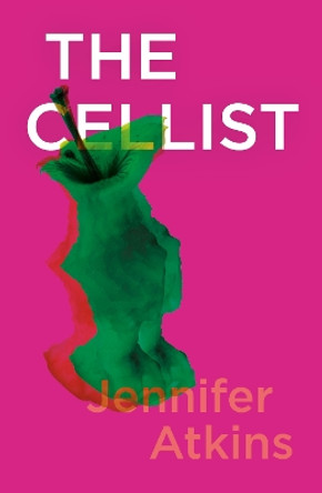 The Cellist by Jennifer Atkins 9781913512118