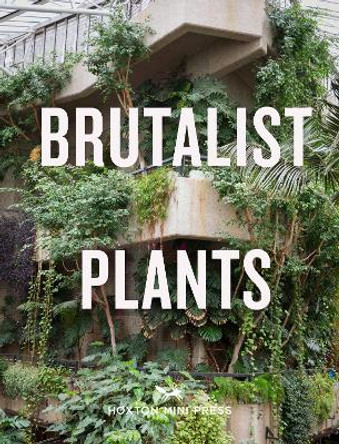 Brutalist Plants by Olivia Broome 9781914314483