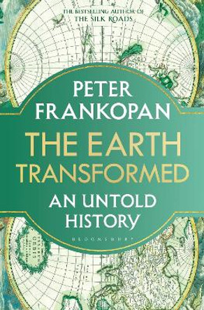 The Earth Transformed: An Untold History by Professor Peter Frankopan